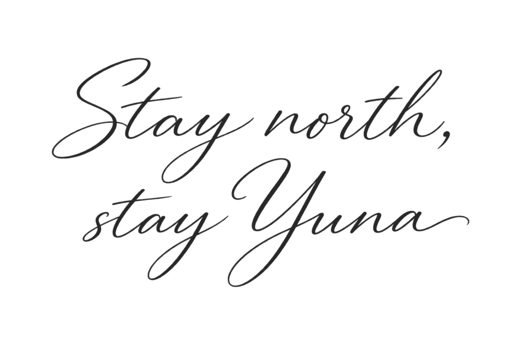 Stay North stay Yuna